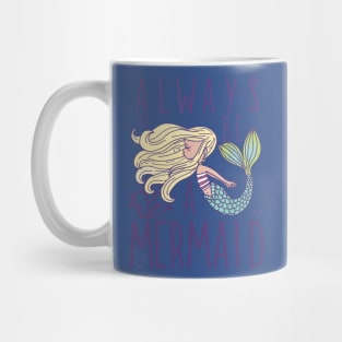 always be a mermaid1 Mug